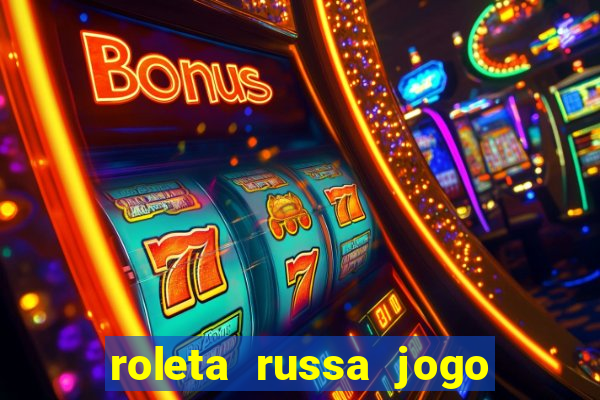 roleta russa jogo como funciona